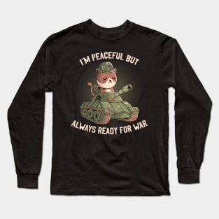 I'm Peaceful But Always Ready For War Long Sleeve T-Shirt